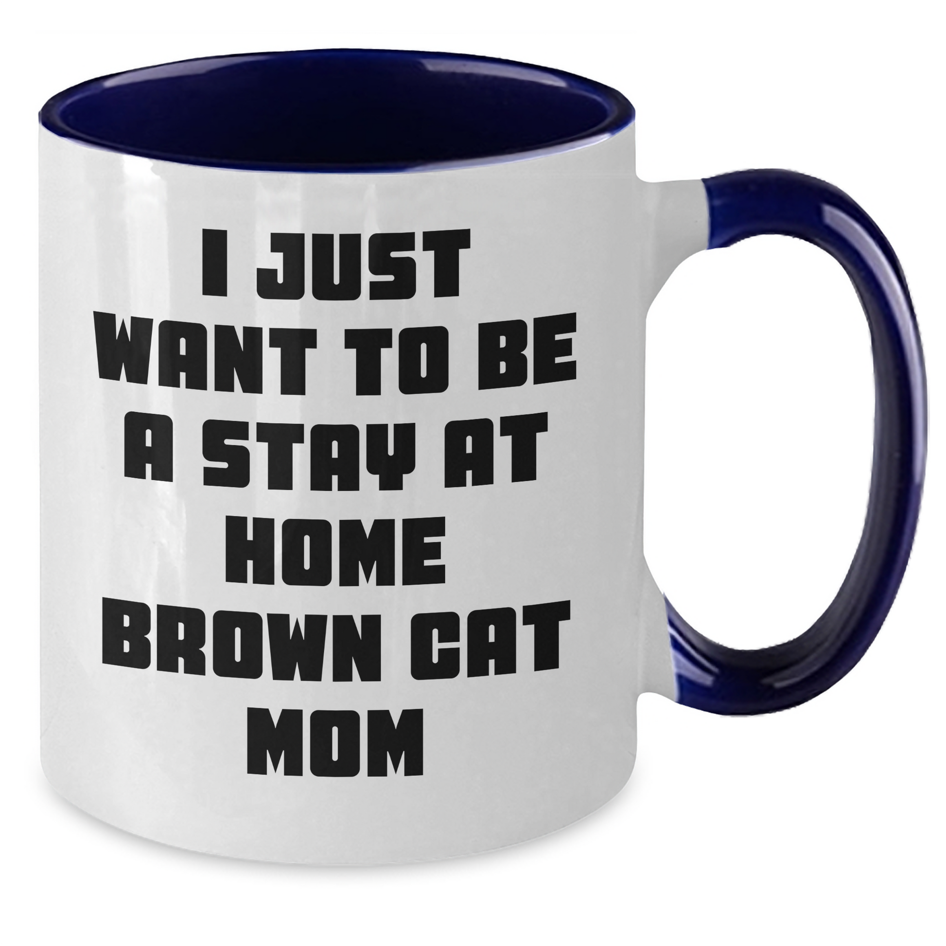 Funny Brown Cat Mom Gifts for Graduation, Two Tone Coffee Mug with I Just Want To Be A Stay At Home Brown Cat Mom Quote, Gifts from Family to Friends - Additional