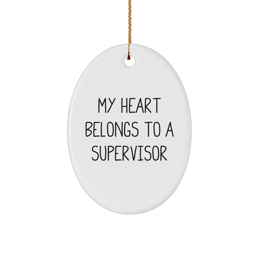 Funny Supervisor Oval Ornament, Gifts from Men to Women, 'My Heart Belongs To A Supervisor' Quote, Christmas Unique Gifts for Supervisor Friends and Family - Image 1