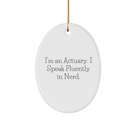 Funny Actuary Gifts, I'm An Actuary. I Speak Fluently In genius., Oval Ornament, Christmas Unique Presents for Actuary Friends and Family - Image 1
