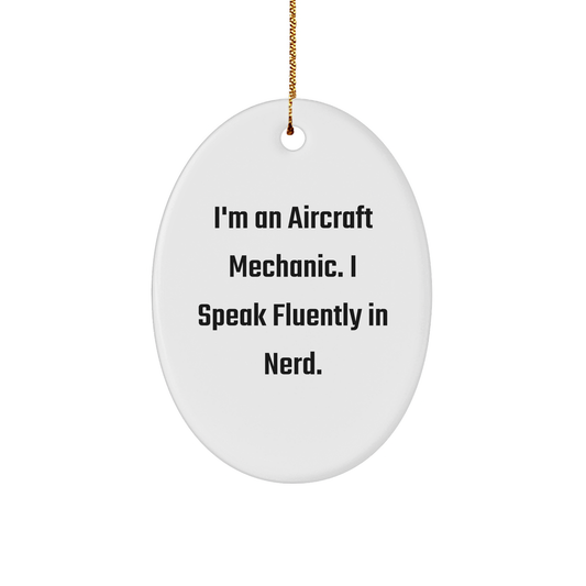 Aircraft Mechanic Gifts from Friends - Oval Ornament with Funny Quote, 'I'm An Aircraft Mechanic. I Speak Fluently In genius.' for Christmas - Image 1