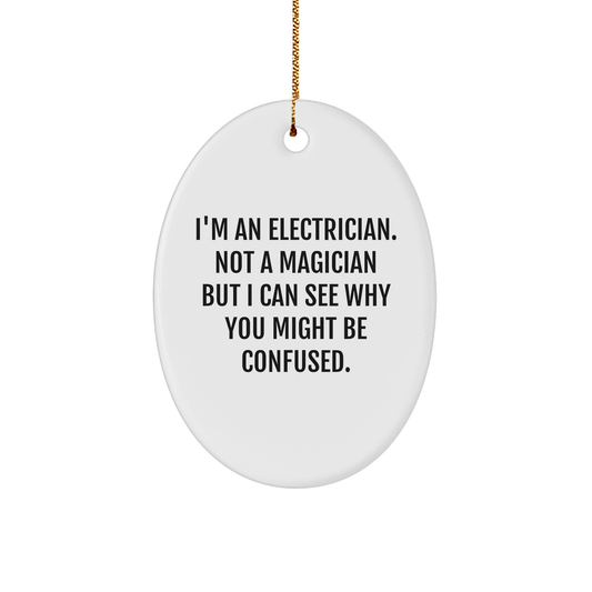 Electrician Gifts from Friends - Oval Ornament with Funny Quote, White, 3.25" tall - Gifts for Electrician Men at Christmas - Image 1
