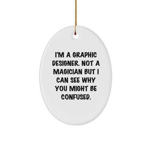 Graphic Designer Gifts from Friends and Family - Oval Ornament with Funny Quote - Unique Christmas Memorable Presents for Him or Her - Image 1