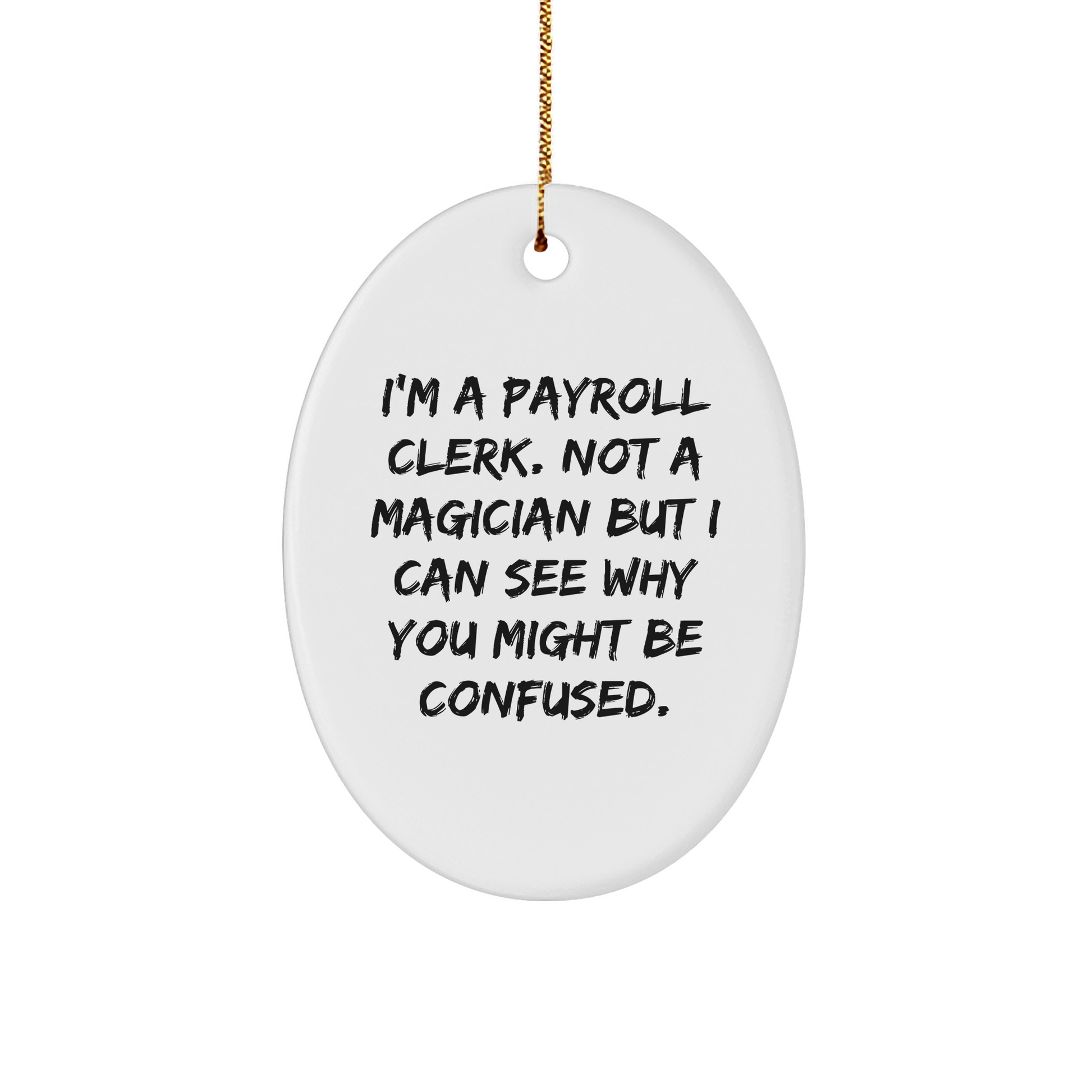 Payroll Clerk Oval Ornament Gifts from Friends - Funny Quote, Christmas Oval Ornament for Payroll Clerk, Gifts for Payroll Clerk - Image 1