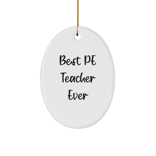 Funny PE Teacher Gifts, Best Ever Quote Oval Ornament, Christmas Memorable Presents from Family, Gifts for PE Teacher Friends, Durable MDF Oval Ornament - Image 1