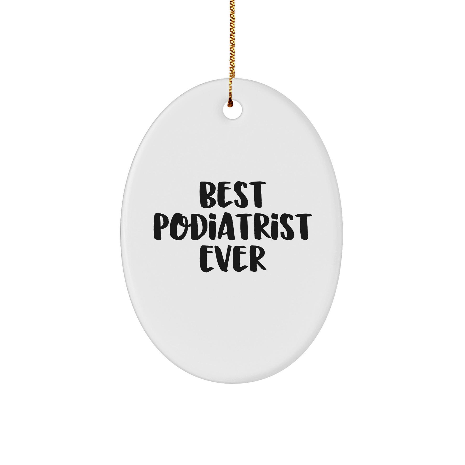 Gifts from Best Podiatrist Ever - 'Funny' Oval Ornament for Podiatrist Friends, Family, or Coworkers - Unique Christmas Memorable Present - Image 1