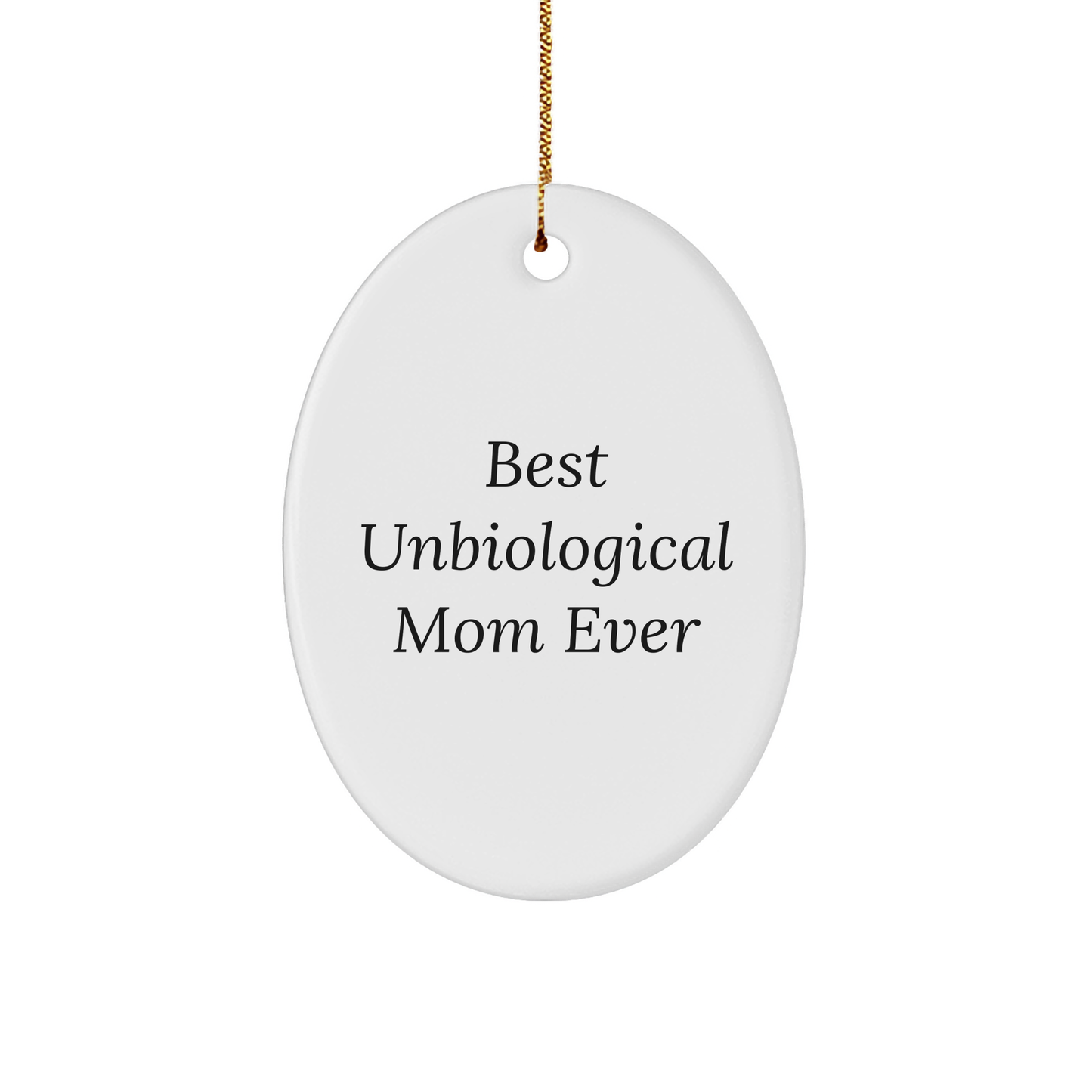 Funny Unbiological Mom Gifts from Men, Best Unbiological Mom Ever Oval Ornament for Unbiological Mom, Cute Christmas Decorations - Image 1