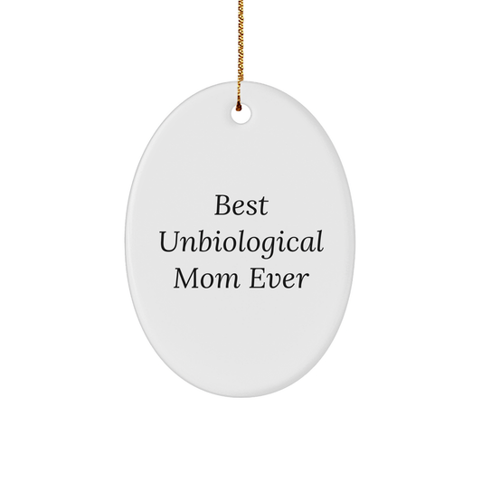Funny Unbiological Mom Gifts from Men, Best Unbiological Mom Ever Oval Ornament for Unbiological Mom, Cute Christmas Decorations - Image 1