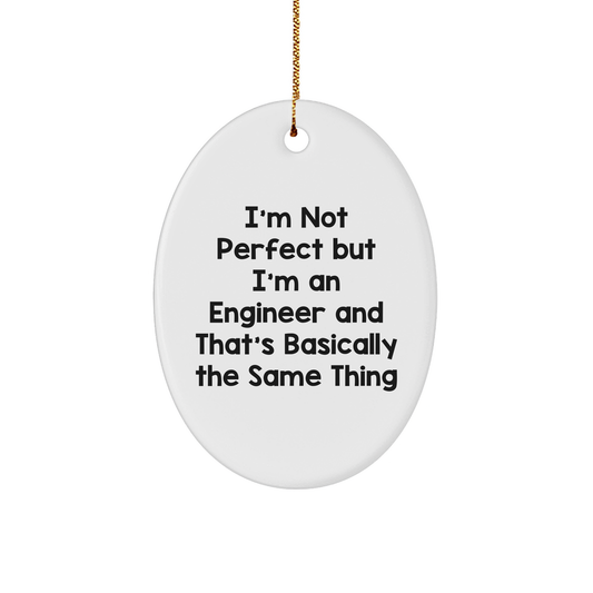 Engineer Gifts for Christmas - Oval Ornament with Funny Quote - Gifts from Men to Engineer Friends - Image 1
