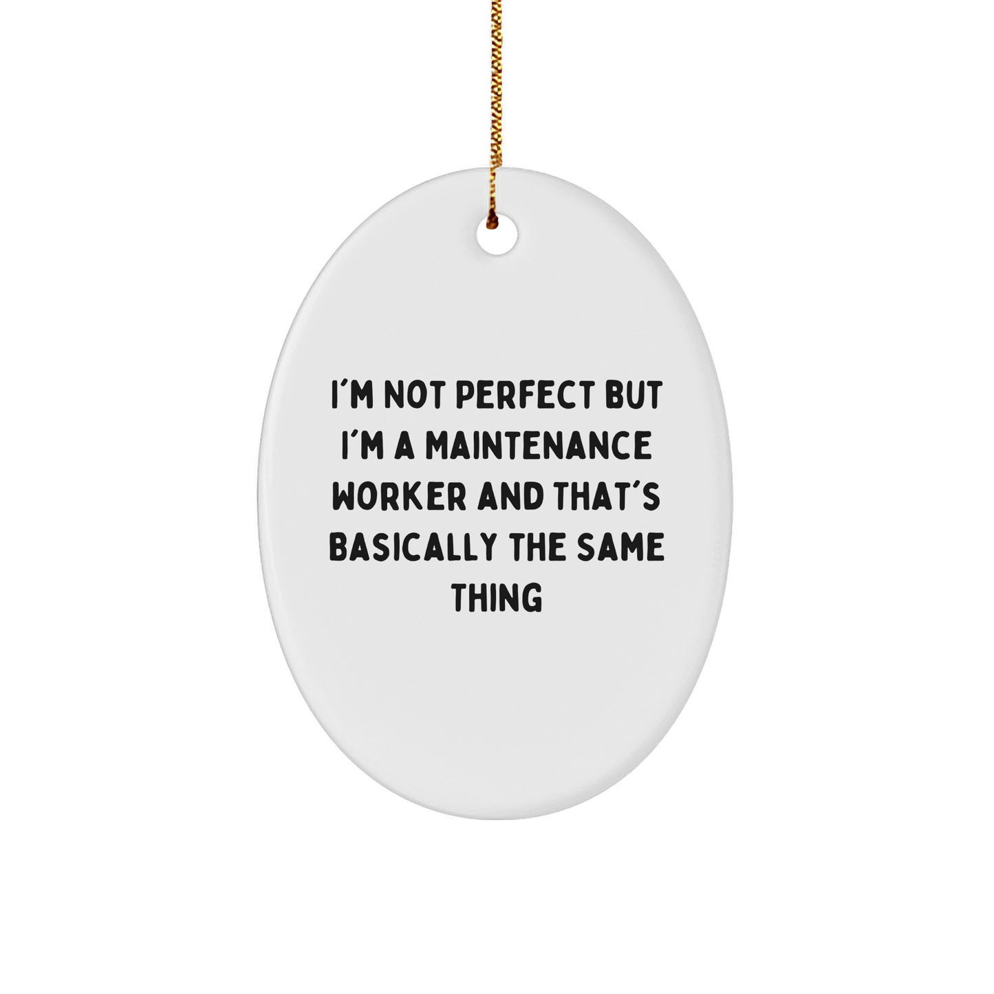 Funny Maintenance Worker Gifts from Friends - Oval Ornament for Christmas - 'I'm Not Perfect' - Image 1