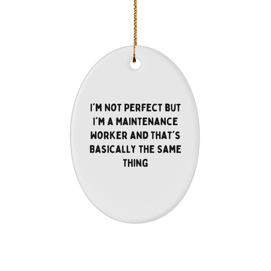 Funny Maintenance Worker Gifts from Friends - Oval Ornament for Christmas - 'I'm Not Perfect' - Image 1