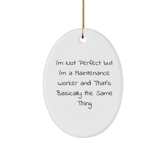 Funny Quotes for Maintenance Workers, Oval Ornament Gifts from Friends, Maintenance Worker Christmas Unique Gifts - Image 1