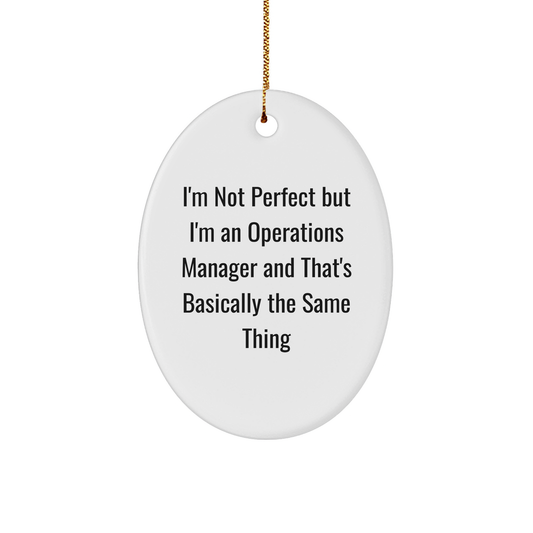 Funny Operations Manager Gifts, 'I'm Not Perfect' Oval Ornament for Christmas, Gifts from Friends to Operations Manager - Image 1