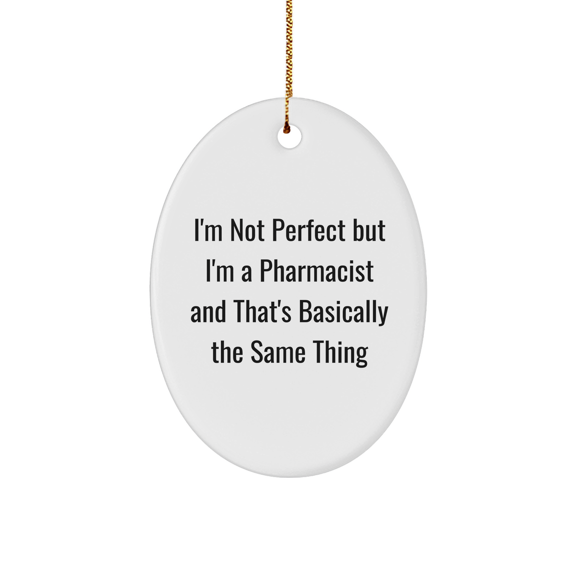 Funny Pharmacist Gifts, I'm Not Perfect But I'm A Pharmacist Gifts, Oval Ornament for Pharmacist, Christmas Unique Gifts from Friends - Image 1