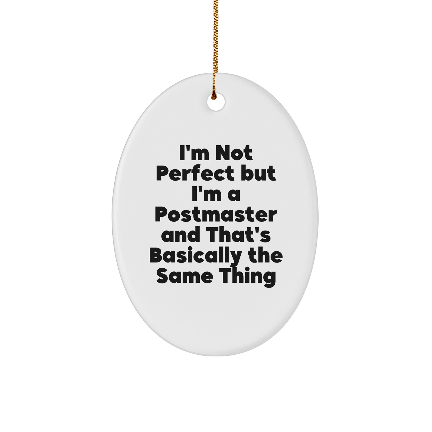 Funny Postmaster Gifts - Oval Ornament 'I'm Not Perfect But I'm A Postmaster And That's Basically The Same Thing' for Christmas - Image 1