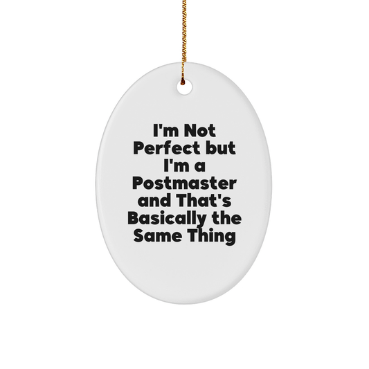 Funny Postmaster Gifts - Oval Ornament 'I'm Not Perfect But I'm A Postmaster And That's Basically The Same Thing' for Christmas - Image 1