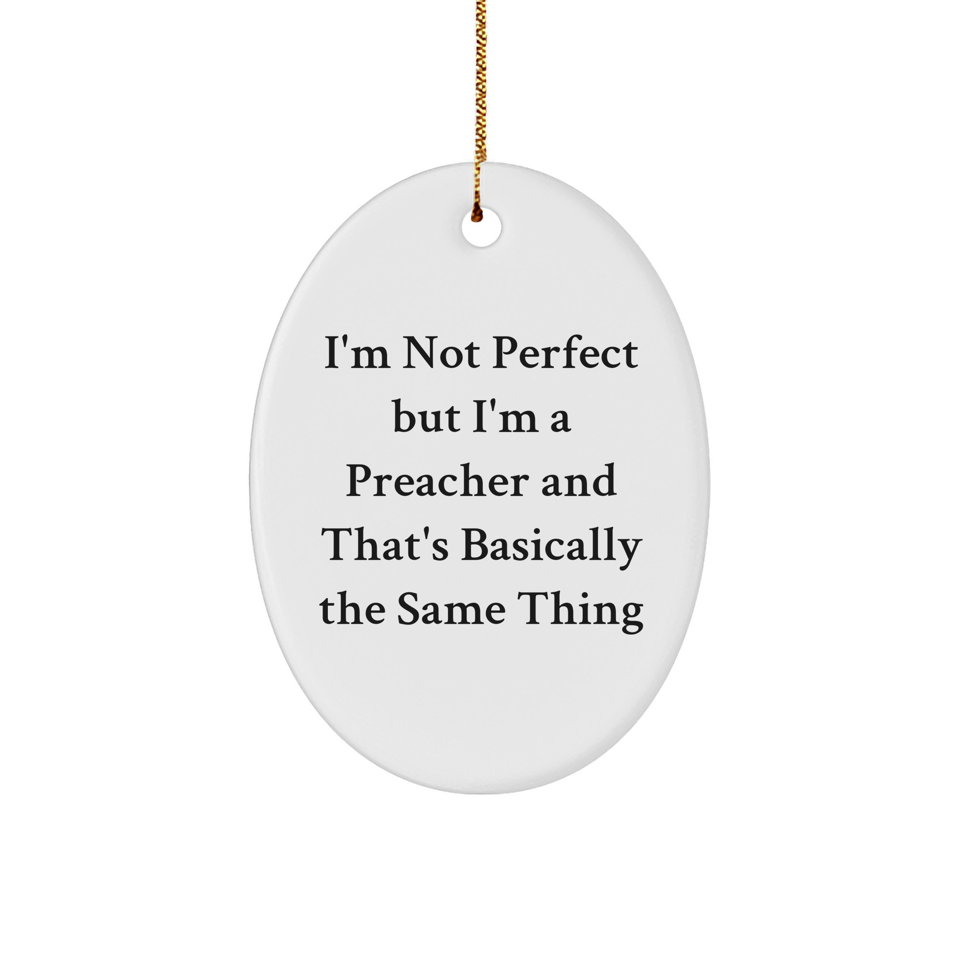 Funny Preacher Gifts from Friends for Christmas Oval Ornament I'm Not Perfect Quote - Image 1