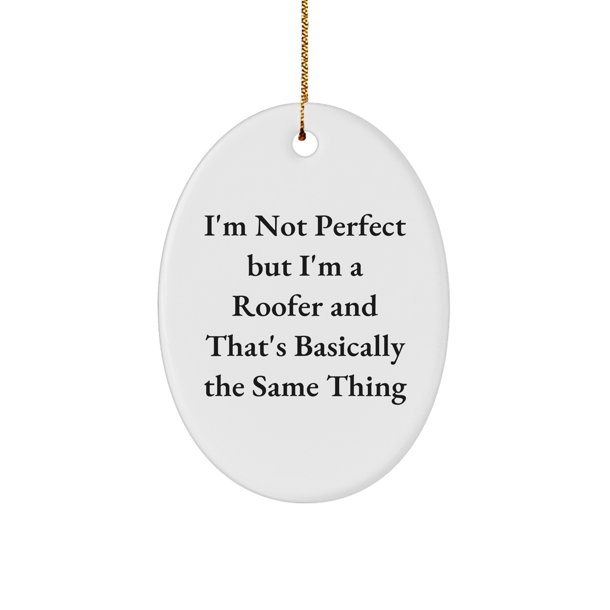 Funny Roofer Gifts - 'I'm Not Perfect' Oval Ornament for Christmas - Image 1
