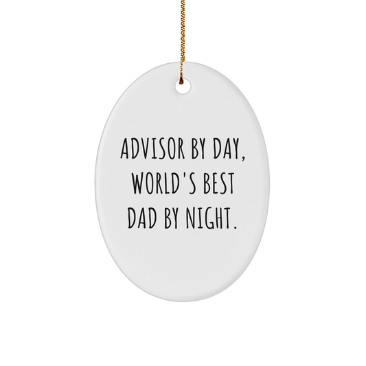 Funny Advisor Gifts, Oval Ornament for Men, 'Advisor By Day, World's Best Dad By Night' Quote, Christmas Unique Gifts from Men to Friends - Image 1