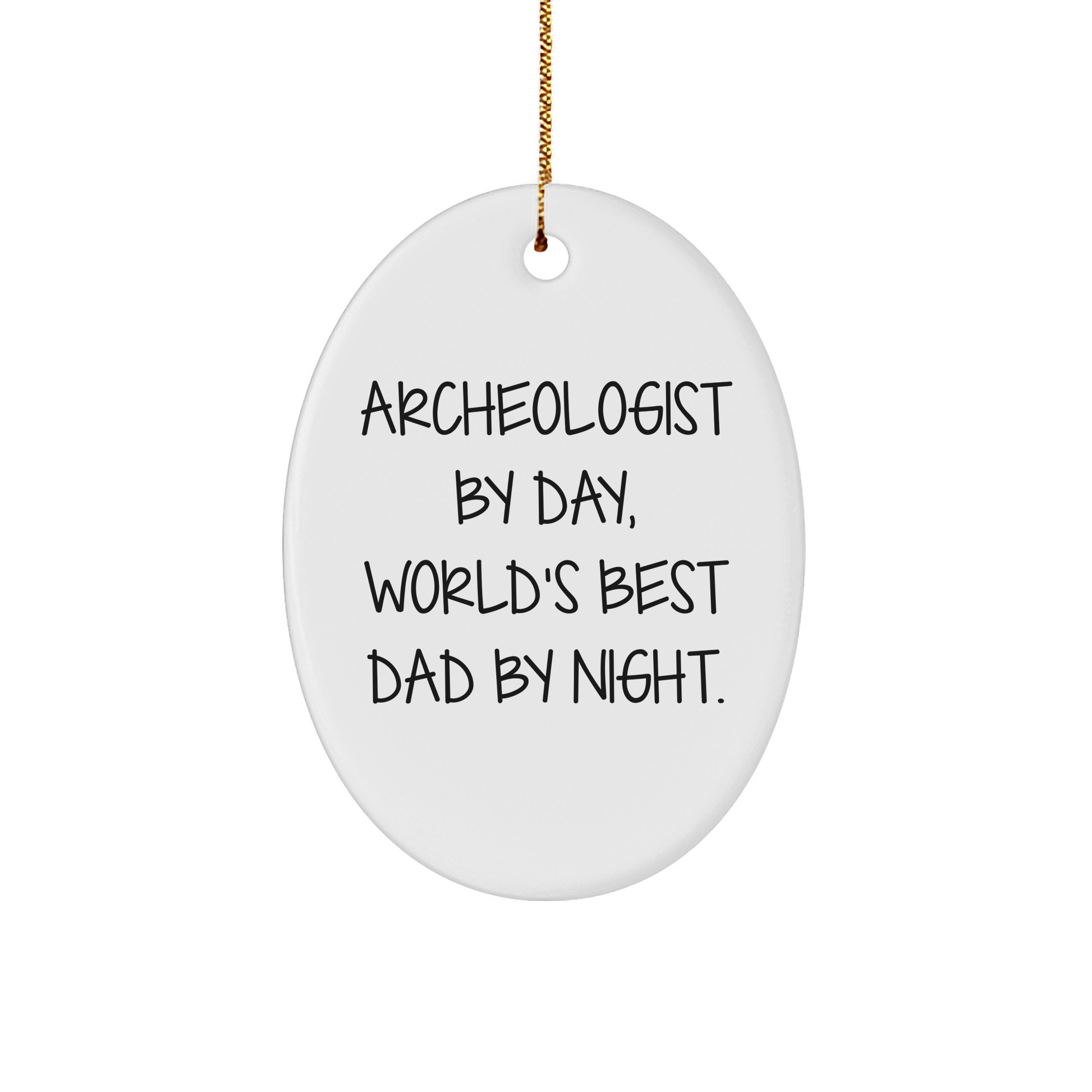 Archeologist Gifts, Oval Ornament, Funny Quote, Gifts from Dad, Gifts for Archeologist - 'Archeologist By Day, World's Best Dad By Night.' - Image 1