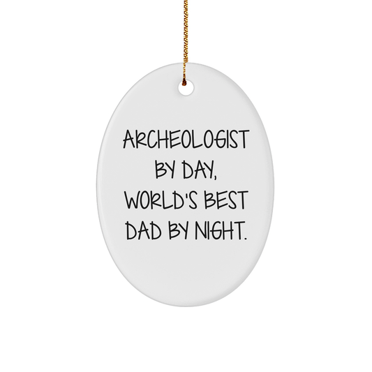 Archeologist Gifts, Oval Ornament, Funny Quote, Gifts from Dad, Gifts for Archeologist - 'Archeologist By Day, World's Best Dad By Night.' - Image 1