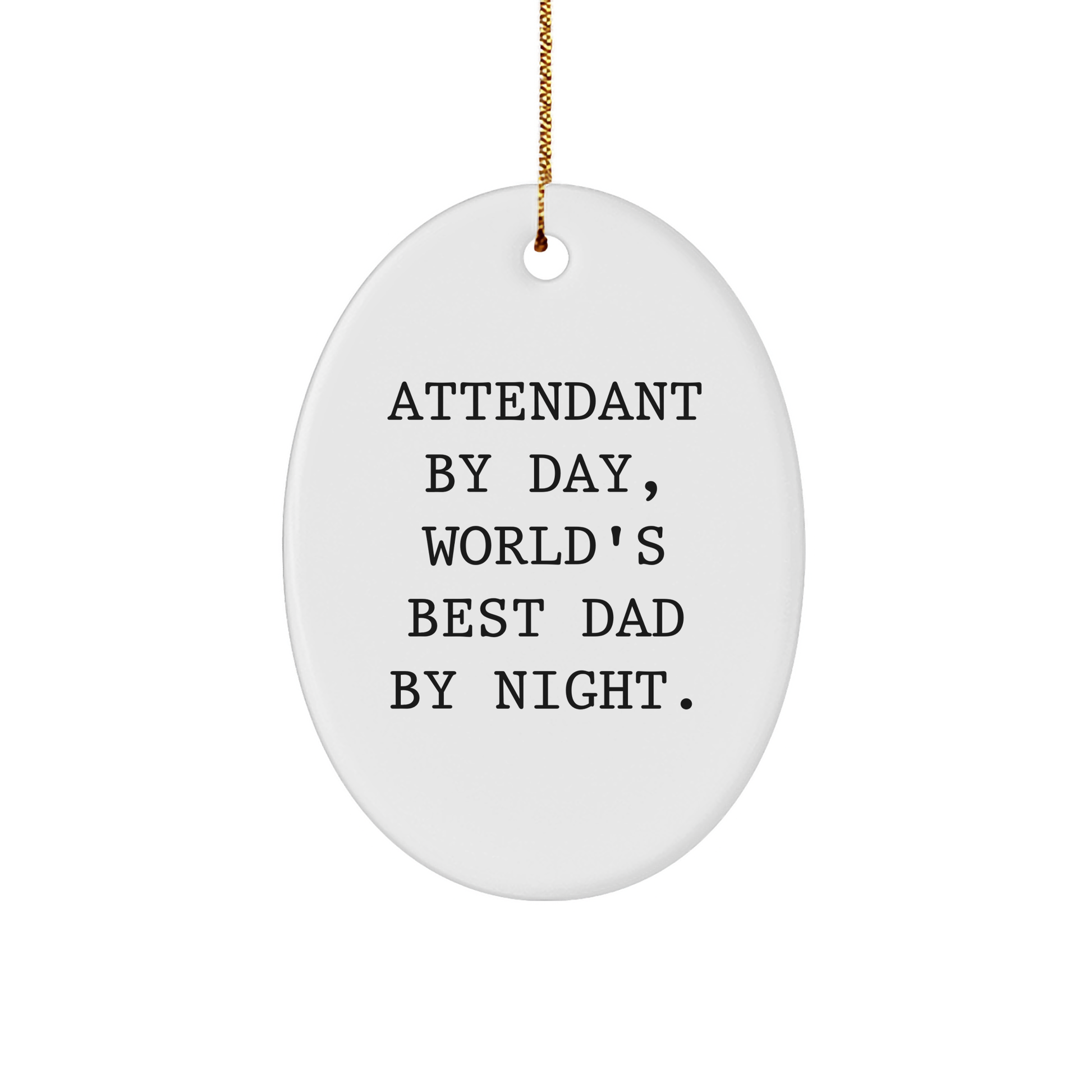 Attendant By Day, World's Best Dad By Night - Oval Ornament Gifts from Men to Friends on Christmas - Image 1