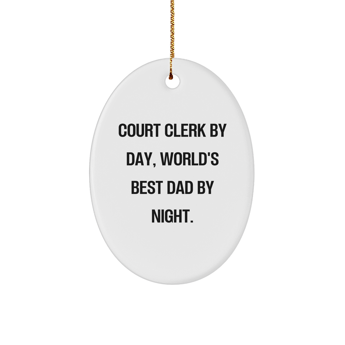 Court Clerk Gifts from Men - Oval Ornament with 'Court Clerk By Day, World's Best Dad By Night.' Quote for Christmas Unique Gifts for Court Clerks - Image 1