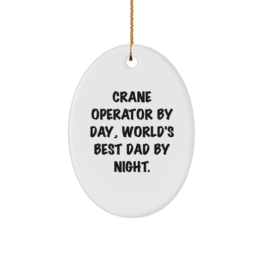 Crane Operator Gifts: Funny Oval Ornament from Men to Crane Operator By Day, World's Best Dad By Night. for Christmas Unique Gifts - Image 1