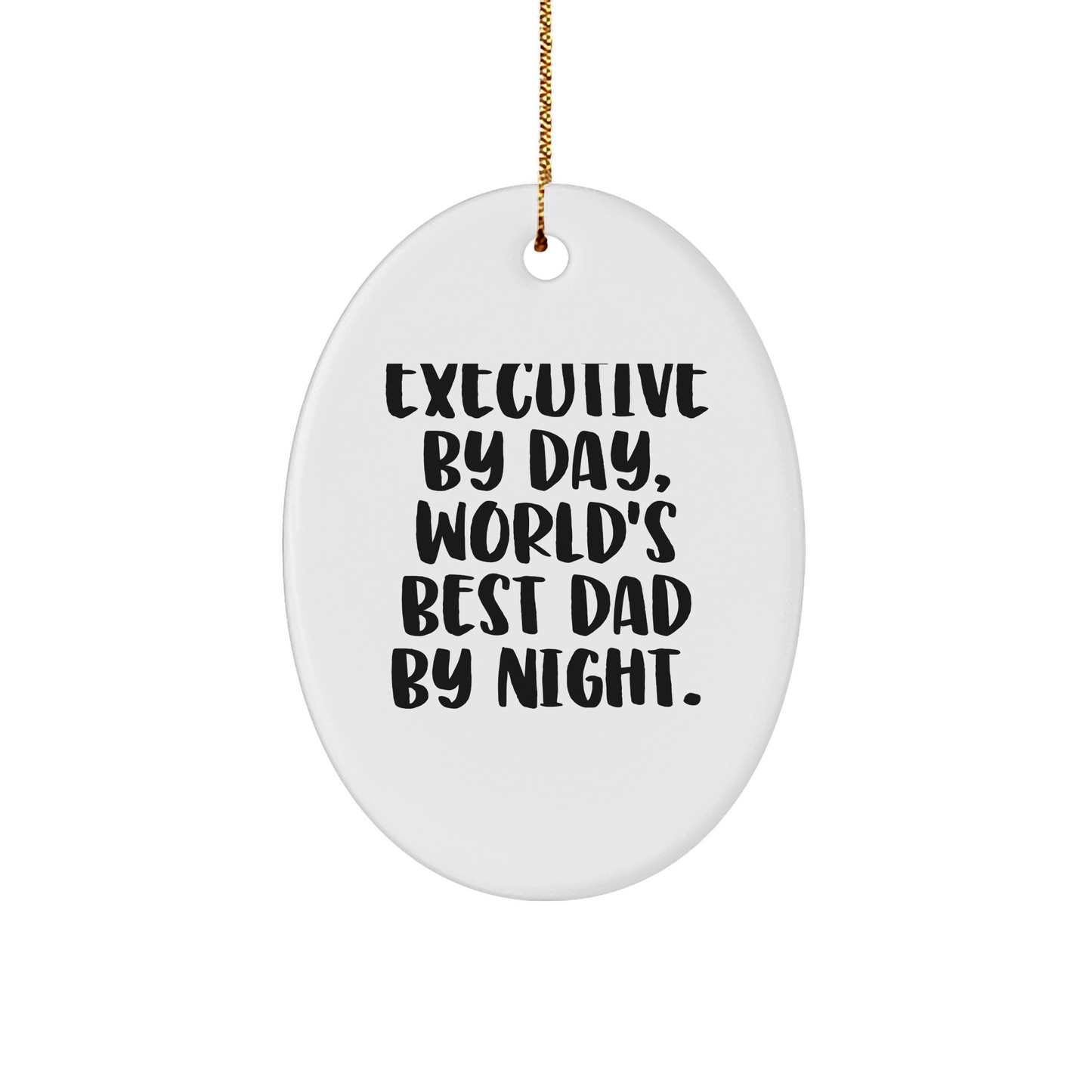 Funny Executive Gifts: Executive By Day, World's Best Dad By Night. Oval Ornament for Christmas - Image 1