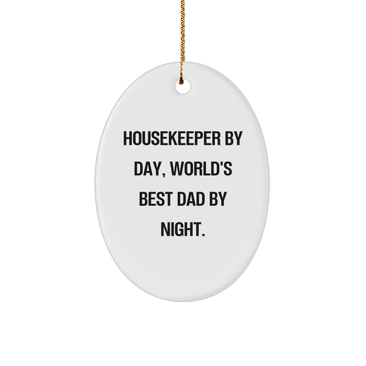 Housekeeper Gifts by Day, World's Best Dad by Night Oval Ornament, Funny Christmas Unique Gift for Friends, Family, or Coworkers, Gifts from Dad to Housekeeper - Image 1