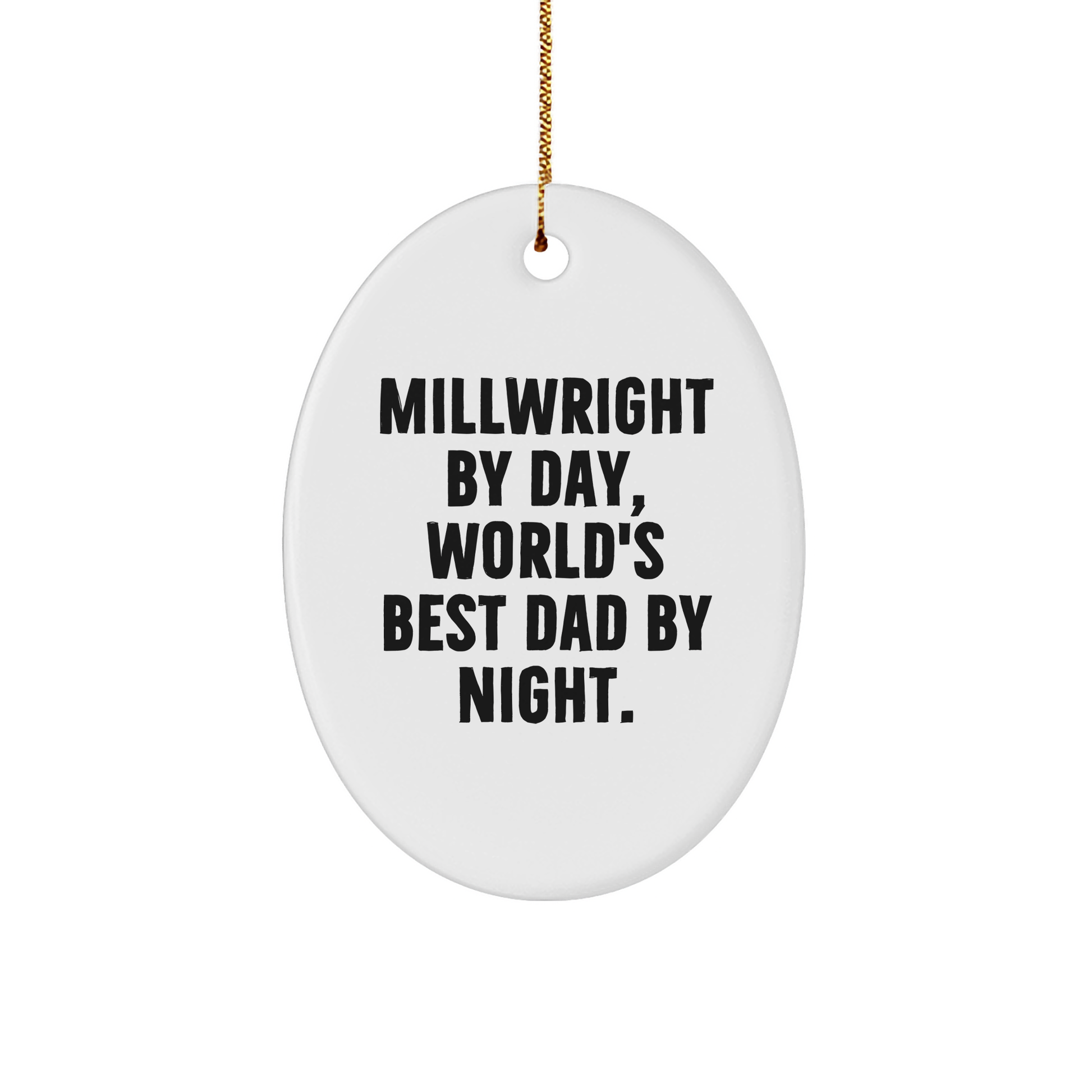 Millwright Gifts from Men, Millwright By Day, World's Best Dad By Night. Oval Ornament, Christmas Unique Presents for Millwright, Dad Gifts for Him - Image 1