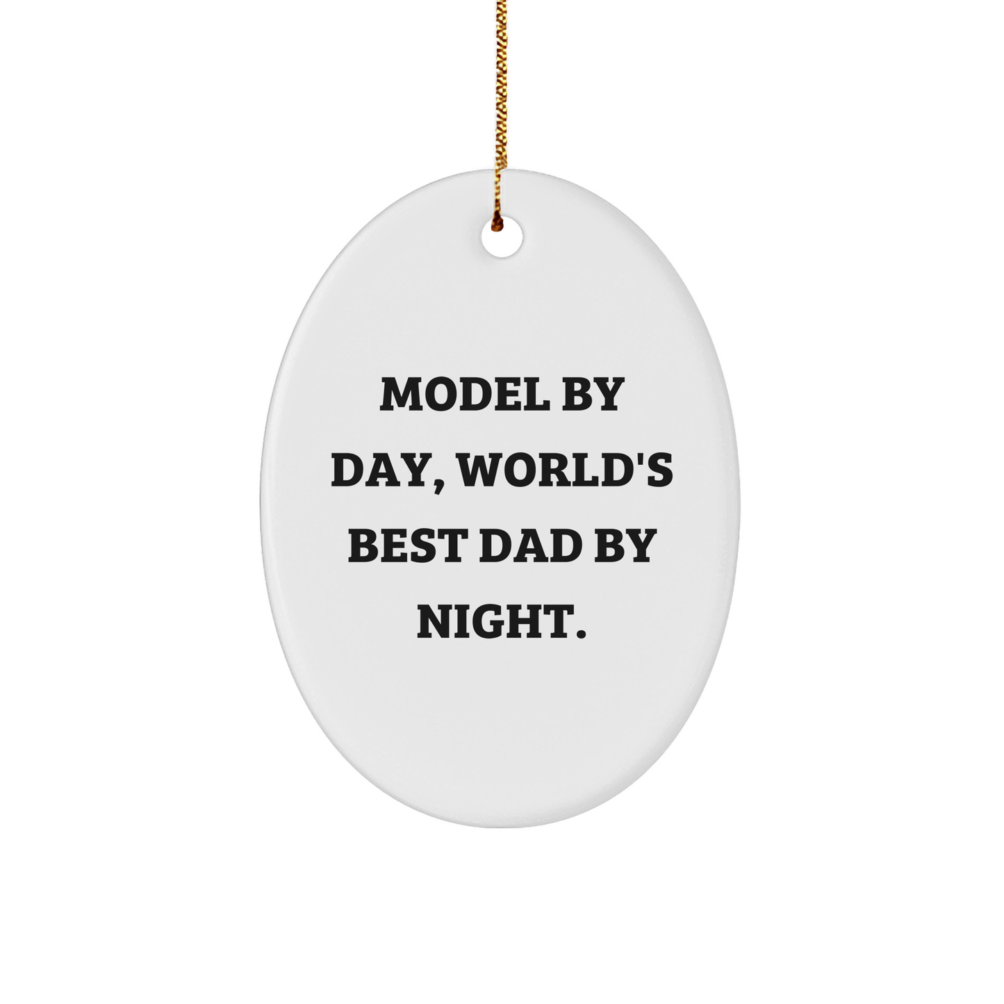 Model Gifts, Oval Ornaments, Funny Quote 'Model By Day, World's Best Dad By Night' Gifts from Dad to Model - Image 1