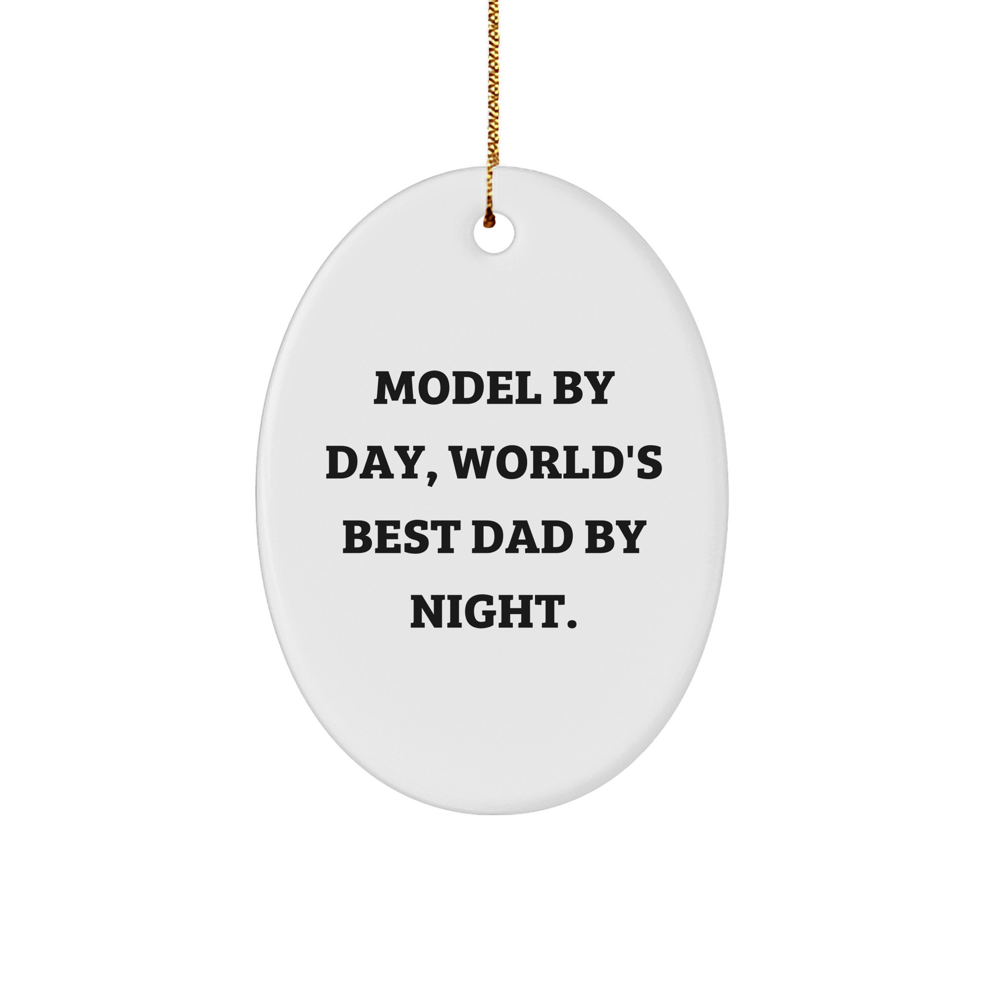 Model Gifts, Oval Ornaments, Funny Quote 'Model By Day, World's Best Dad By Night' Gifts from Dad to Model - Image 1