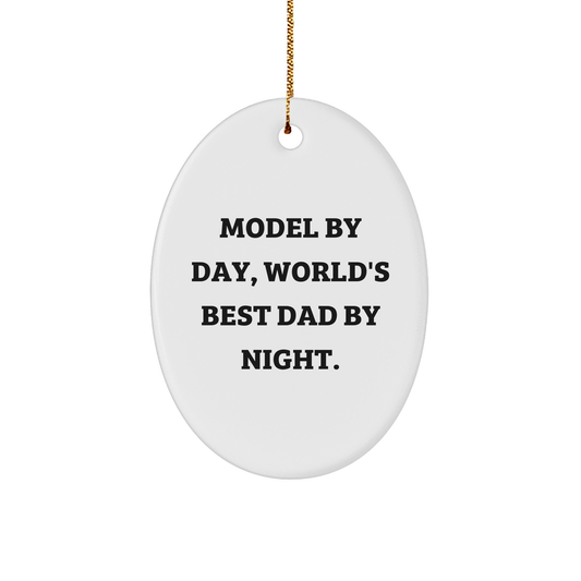 Model Gifts, Oval Ornaments, Funny Quote 'Model By Day, World's Best Dad By Night' Gifts from Dad to Model - Image 1