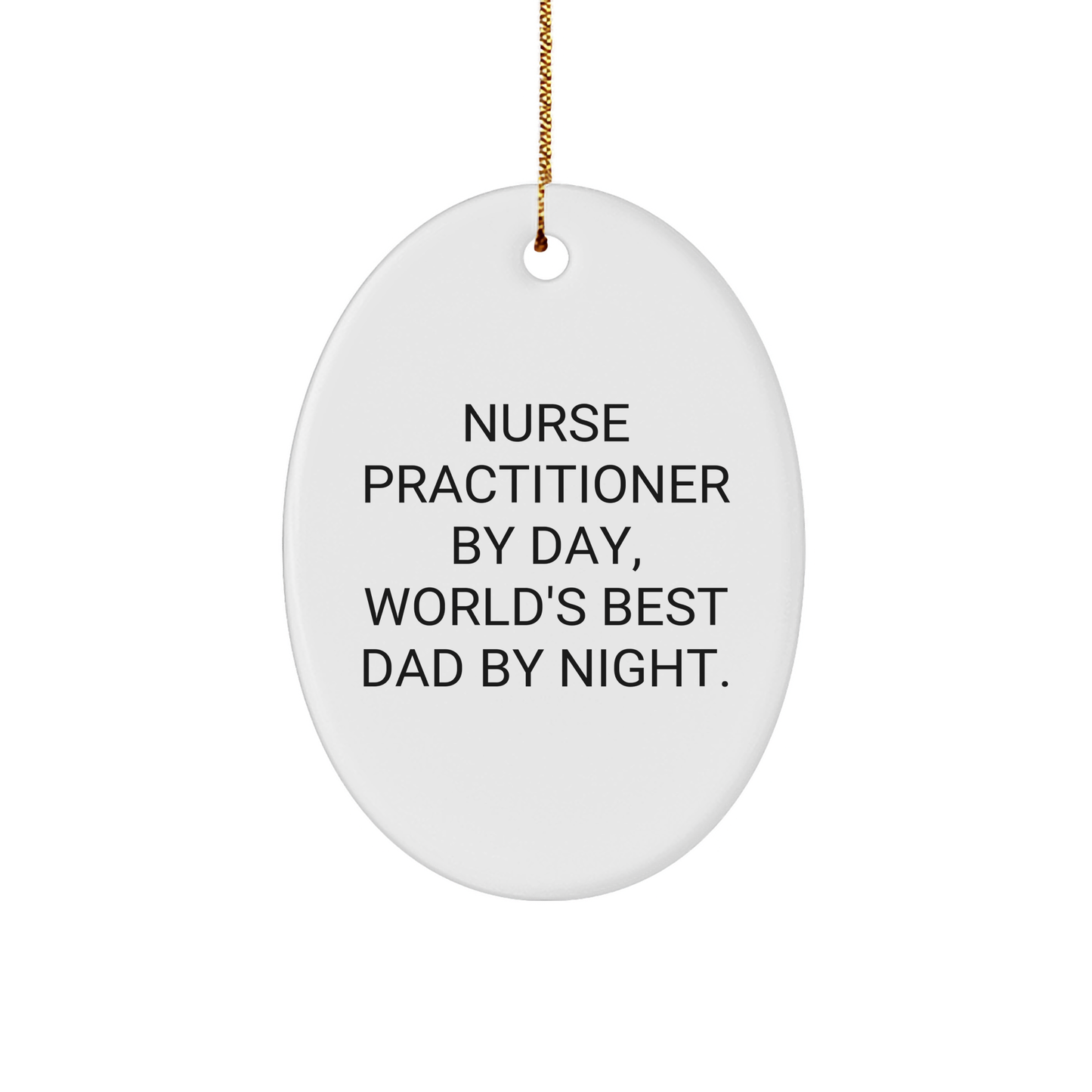 Nurse Practitioner Gifts, Funny Oval Ornament, 'Nurse Practitioner By Day, World's Best Dad By Night.' Christmas Decorations for Coworkers, Friends, Family - Image 1