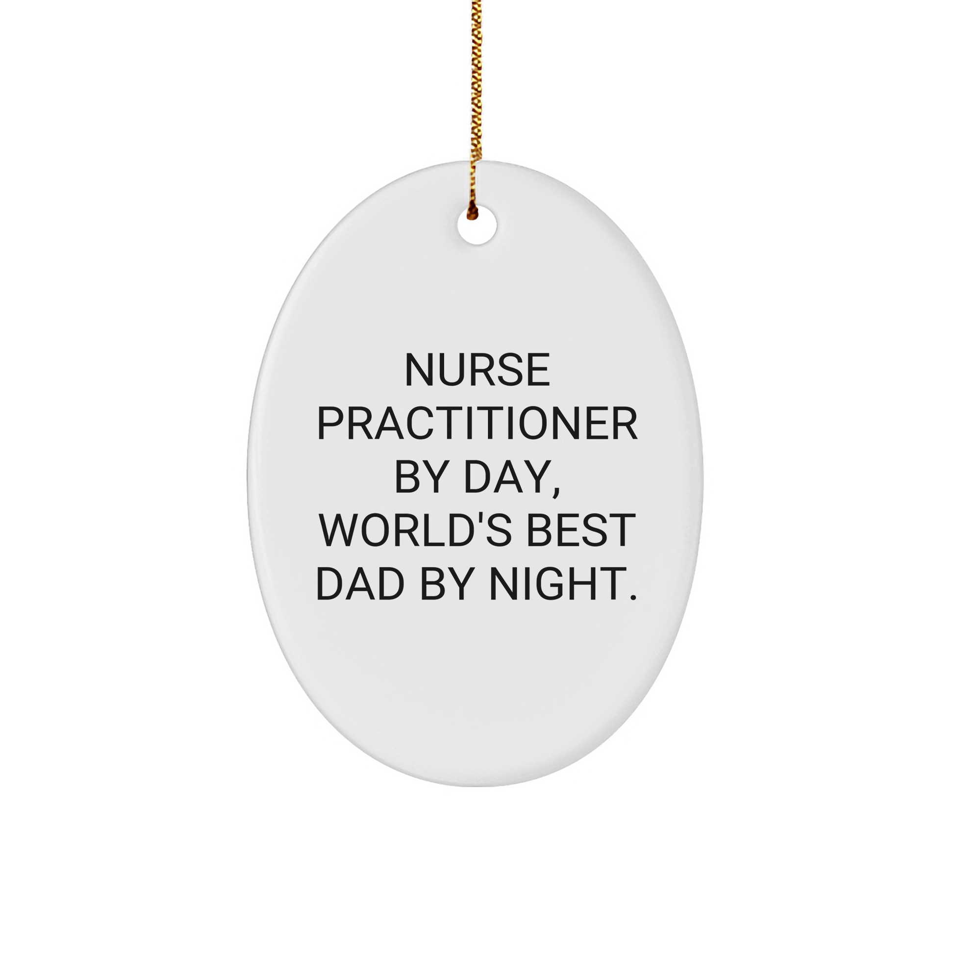 Nurse Practitioner Gifts, Funny Oval Ornament, 'Nurse Practitioner By Day, World's Best Dad By Night.' Christmas Decorations for Coworkers, Friends, Family - Image 1
