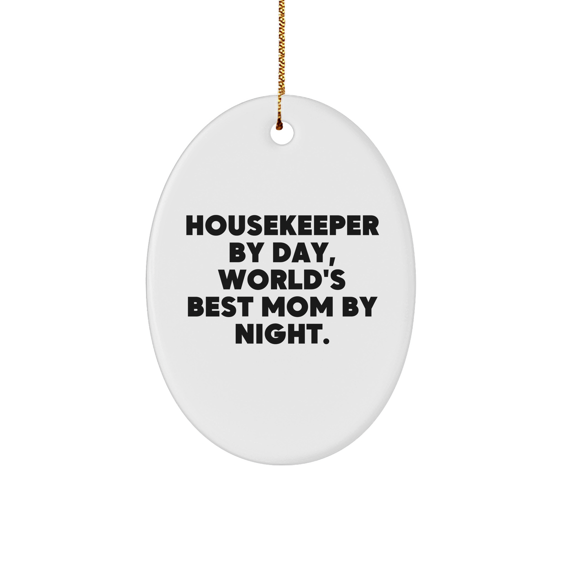 Housekeeper's Heartfelt Gift for Christmas - 'Housekeeper By Day, World's Best Mom By Night.' Oval Ornament from Men to Family - Unique Christmas Unique Gifts - Image 1