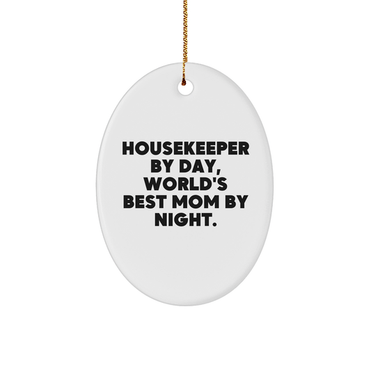 Housekeeper's Heartfelt Gift for Christmas - 'Housekeeper By Day, World's Best Mom By Night.' Oval Ornament from Men to Family - Unique Christmas Unique Gifts - Image 1