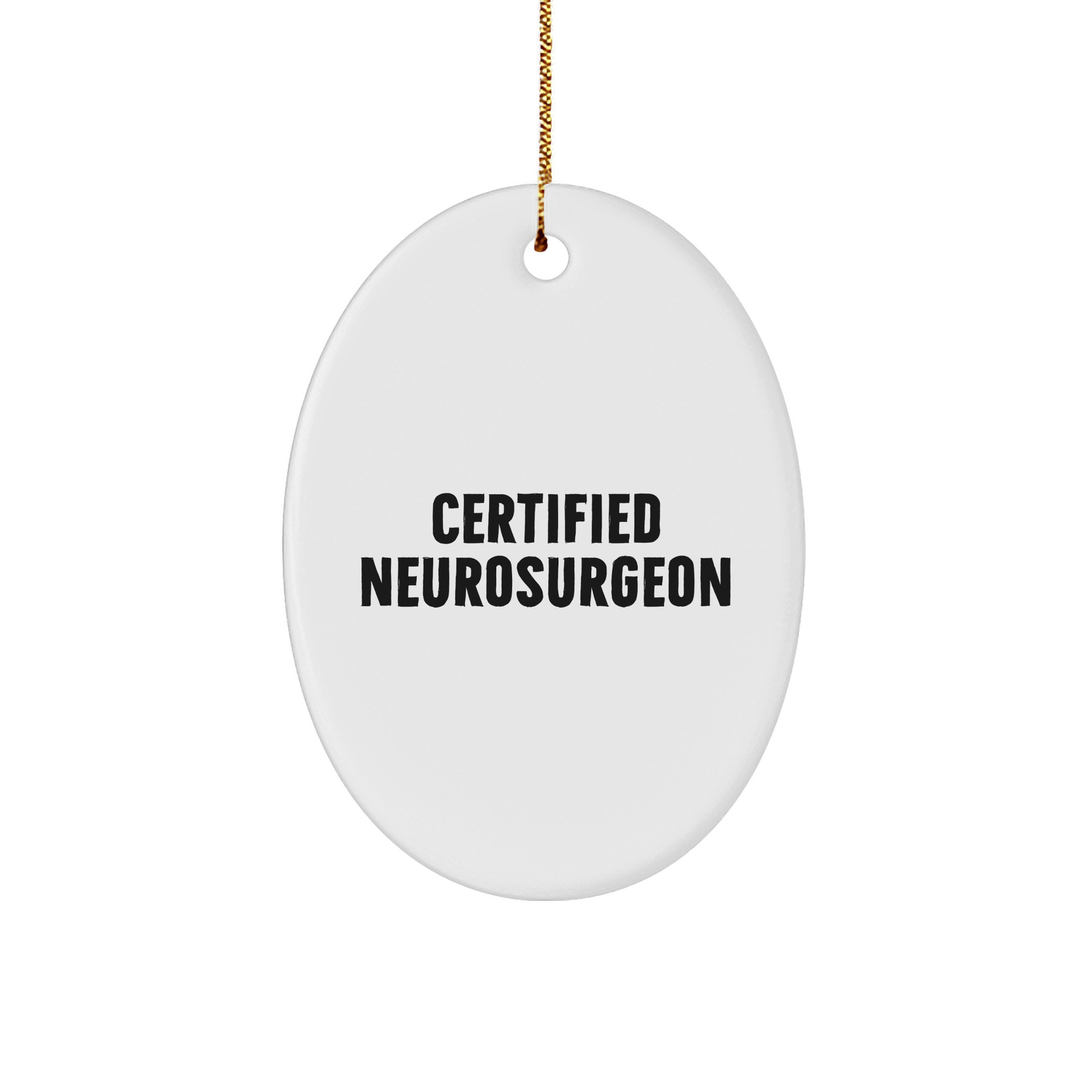 Funny Neurosurgeon Gifts from Friends for Christmas - Oval Ornament Quote Certified Neurosurgeon, Oval Ornament, Christmas Unique Gifts - Image 1