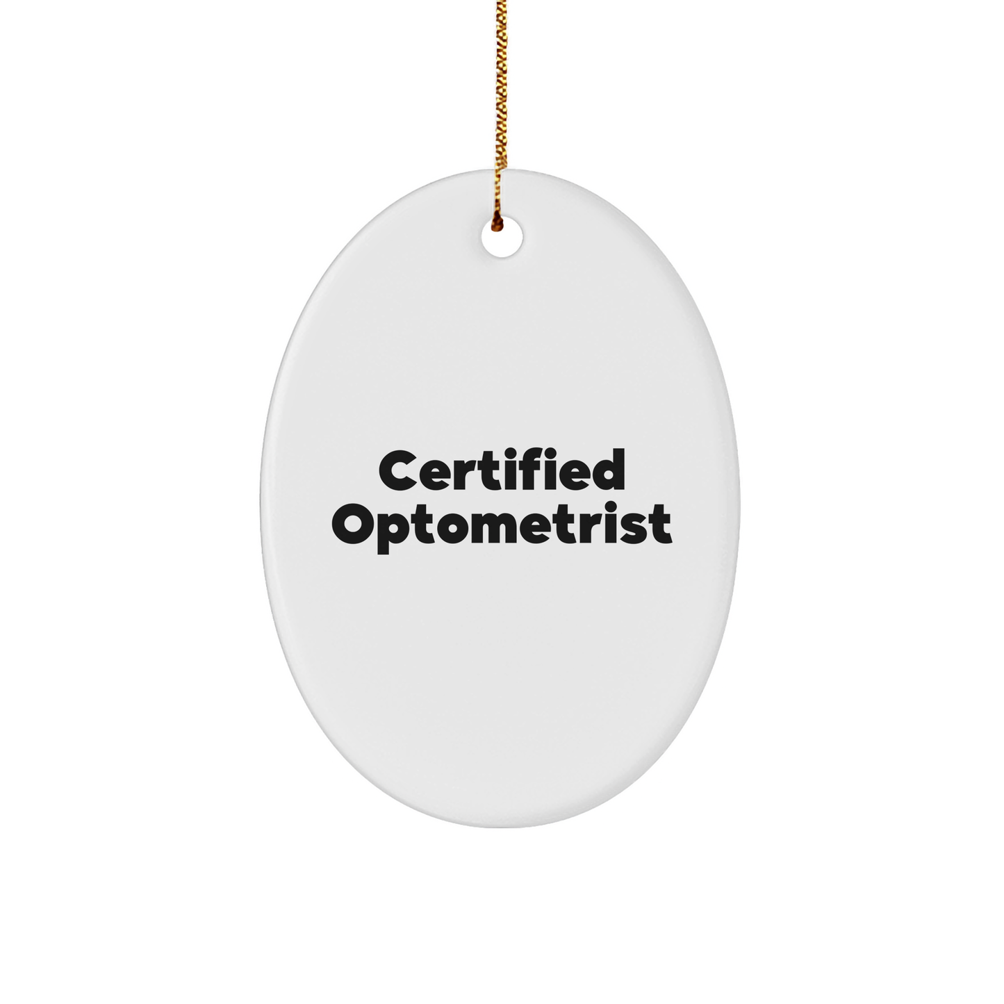 Gifts from Friends to Optometrists - Funny Certified Optometrist Oval Ornament for Christmas, Oval Ornament Gifts for Optometrist, Optometrist Gift Ideas, Optometrist Christmas Unique Gifts - Image 1