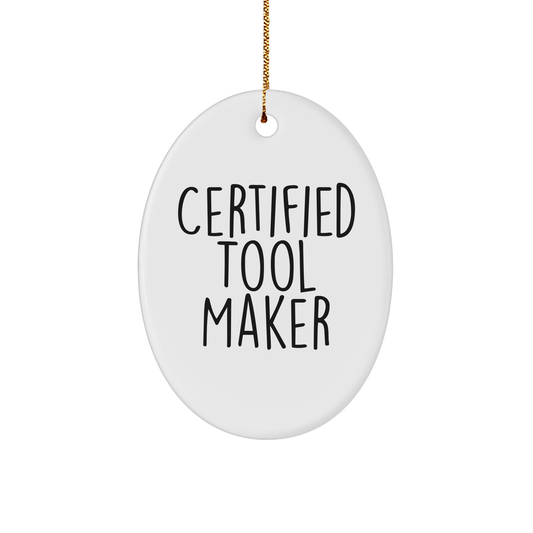 Funny Tool Maker Gifts for Men, Certified Tool Maker Oval Ornament with Inspirational Quote, Gifts from Family, Friends, or Coworkers, Unique Christmas Unique Gifts - Image 1