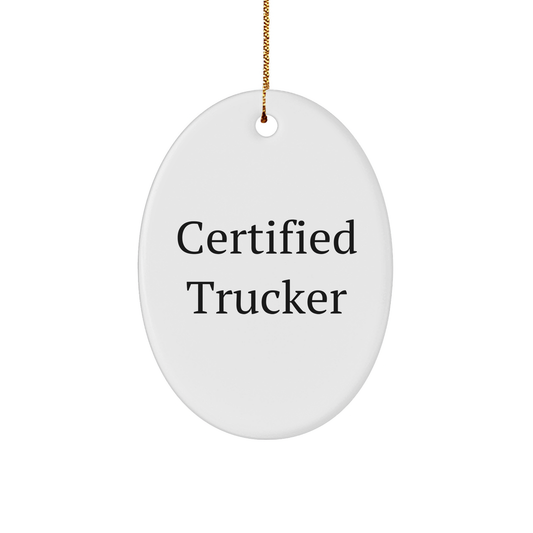 Funny Certified Trucker Oval Ornament Gifts from Family for Christmas - Image 1