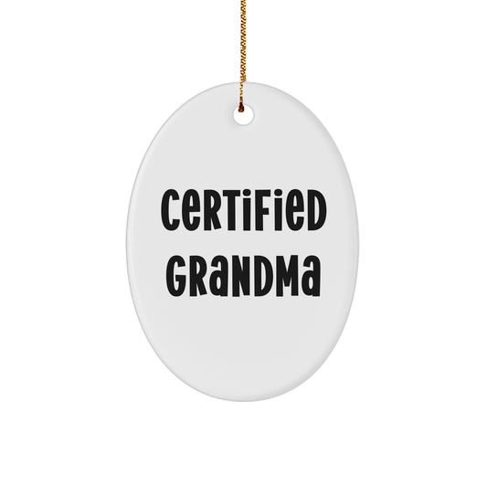 Funny Grandma Quotes Oval Ornament, Gifts from Grandma, for Grandma's Home Decor, Christmas Unique Gifts, Certified Grandma - Image 1