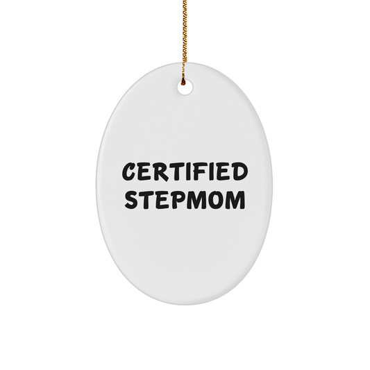 Funny Stepmom Gifts from Men to - 'Certified Stepmom' Oval Ornament for Christmas - Image 1
