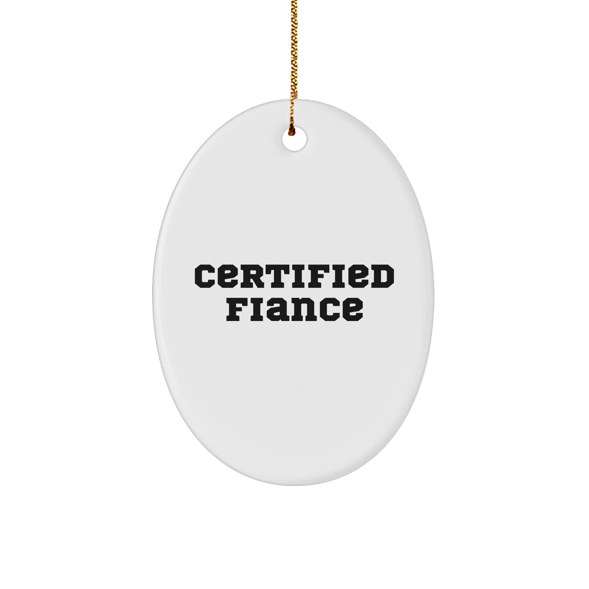 Funny Fiance Gifts for Him - Oval Ornament with Quote 'Certified Fiance' - Unique Christmas Unique Gifts from Friends, Family or Coworkers to Fiance - Image 1