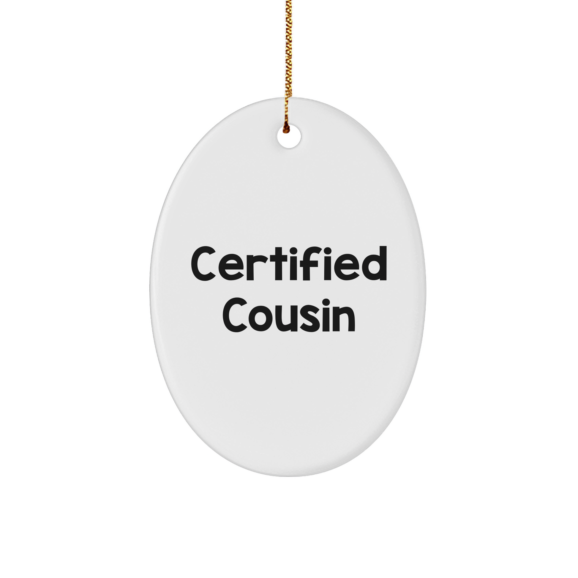 Funny Cousin Gifts from Men to Cousin, Oval Ornament Certified Cousin Quote for Christmas Unique Gifts - Image 1