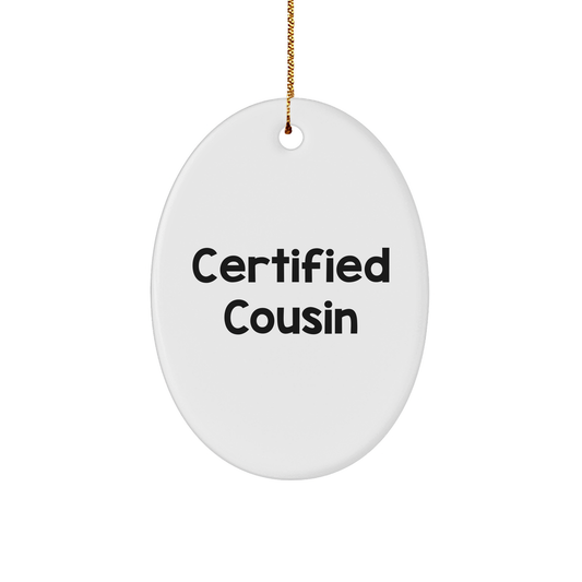 Funny Cousin Gifts from Men to Cousin, Oval Ornament Certified Cousin Quote for Christmas Unique Gifts - Image 1