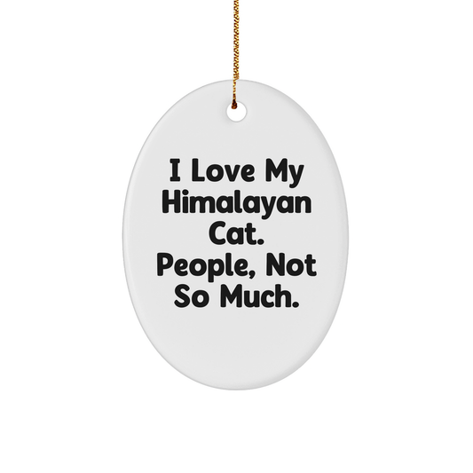 Himalayan Cat Lovers Oval Ornament, Funny Quote Gifts from Family for Christmas Unique Presents - Image 1