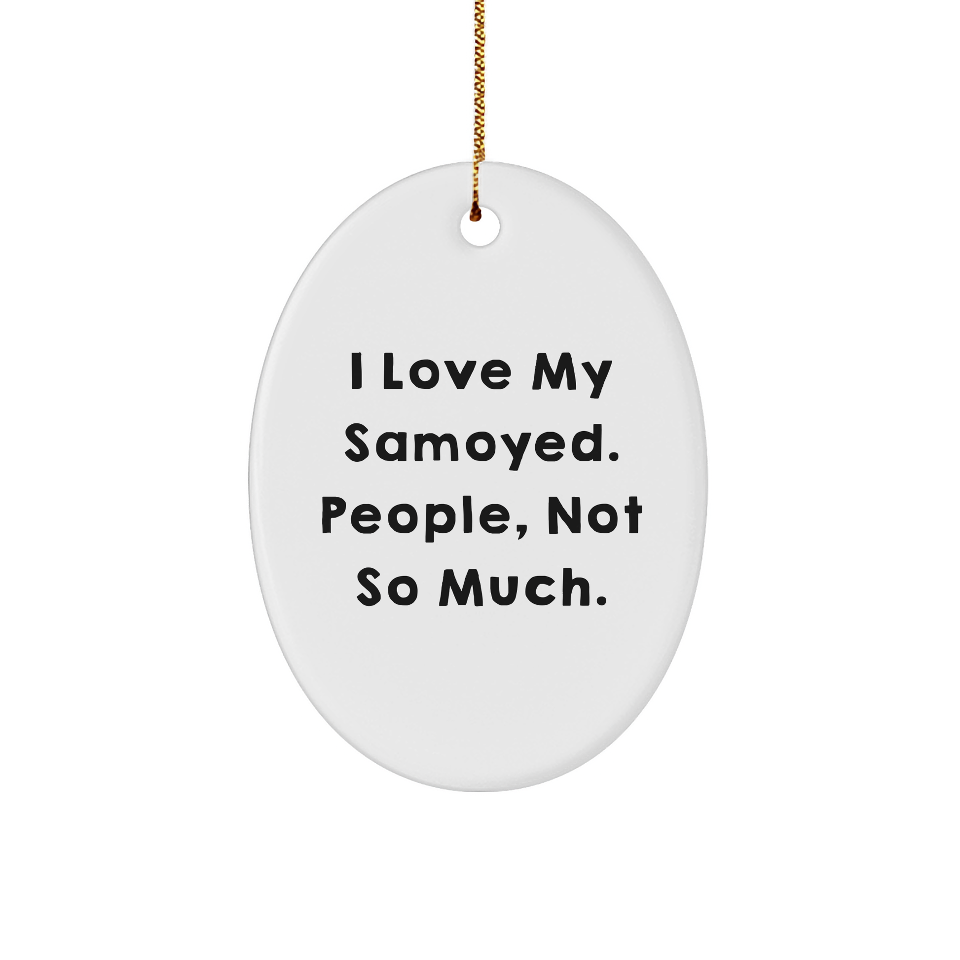 Samoyed Dog Lovers, Not So Much - Funny Oval Ornament Gifts for Friends, Family, Coworkers - Image 1