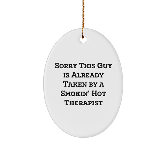 Funny Therapist Gift from Men to Therapist - Oval Ornament Sorry This Guy Is Already Taken By A Smokin' Hot Therapist Christmas Unique Gifts for Therapist - Image 1