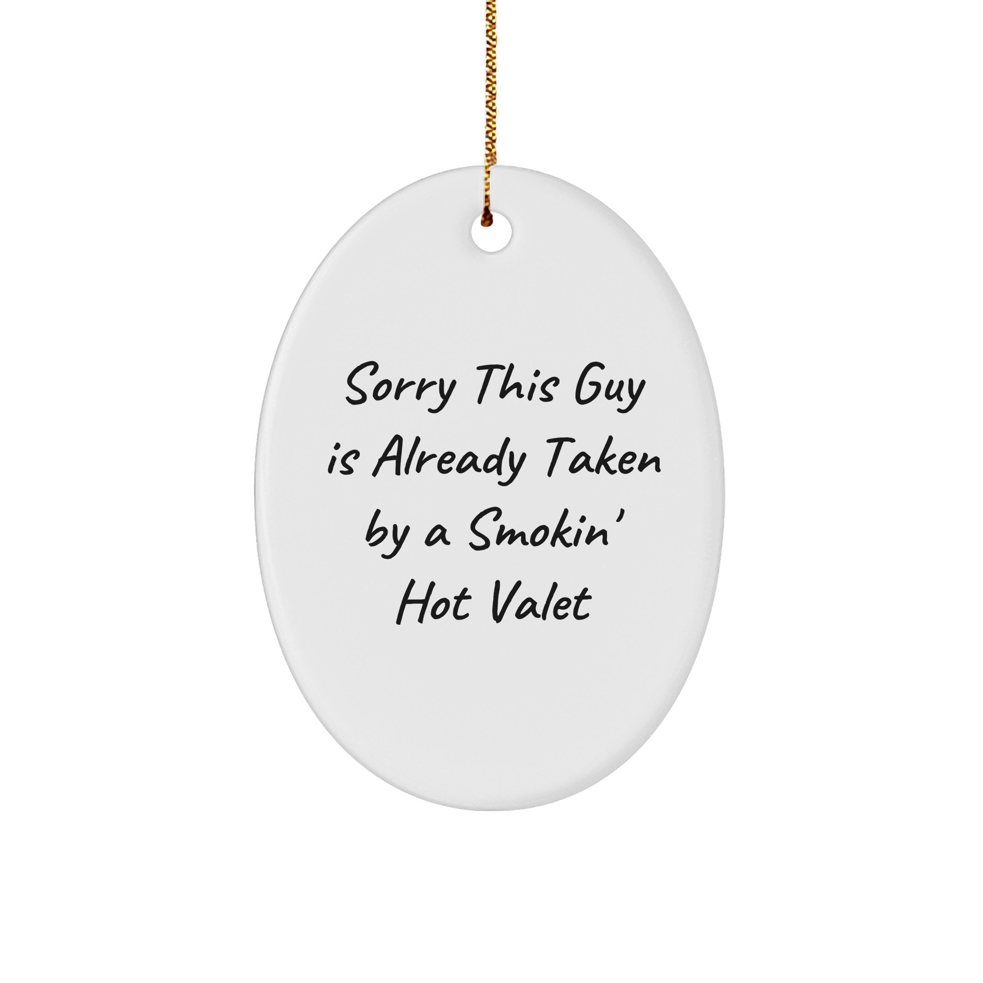 Valet Gifts from Friends, Funny Oval Ornament Sorry This Guy Is Already Taken By A Smokin' Hot Valet, Christmas Unique Gifts for Men - Image 1